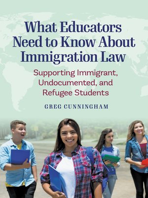 cover image of What Educators Need to Know About Immigration Law